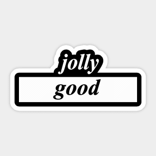 jolly good Sticker